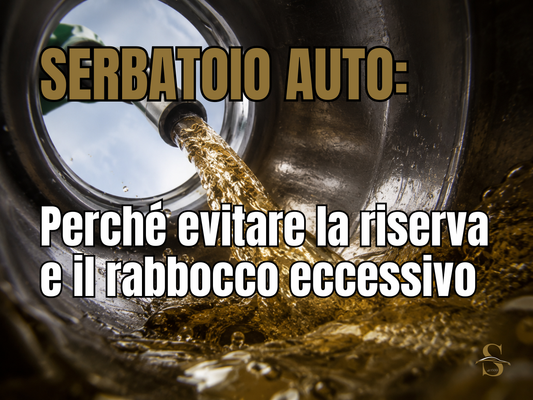 Serbatoio auto: perché evitare la riserva e il rabbocco eccessivo